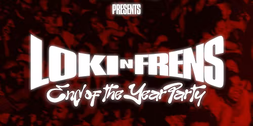 LoKi N Frens \u2014 End of the Year Party