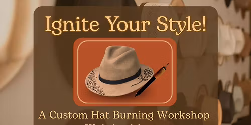 Ignite Your Style: A Custom Hat Burning Workshop with April Ancira
