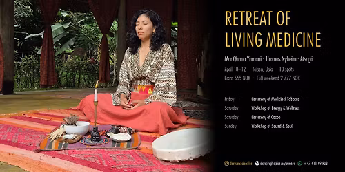 Retreat of Living Medicine \u2014 Mar Qhana Yumani, Thomas Nyheim & Atsug\u00e1 | Oslo