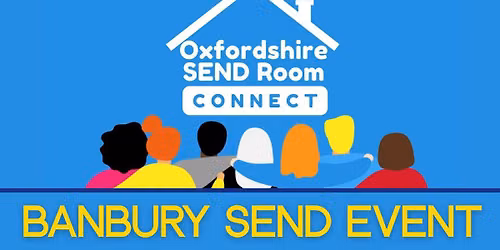SEND Connect, Banbury