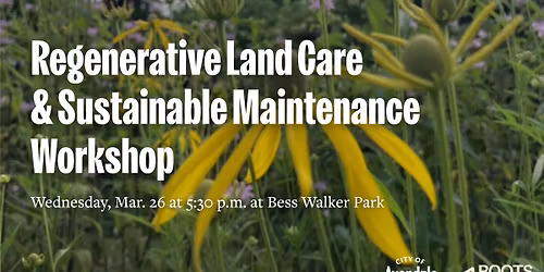 Regenerative Land Care & Sustainable Maintenance Workshop