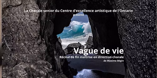 Vague de vie - R\u00e9cital de fin ma\u00eetrise en direction chorale