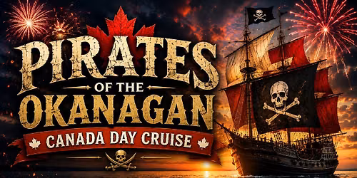 \ud83c\udff4\u200d\u2620\ufe0f PIRATES OF THE OKANAGAN \u2013 CANADA DAY CRUISE \ud83c\udff4\u200d\u2620\ufe0f