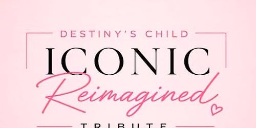 Destiny's Child: Iconic Reimagined Tribute \u2013 Philadelphia