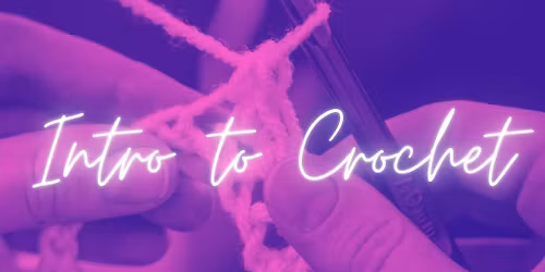 Intro to Crochet \u2013 4-Week Beginner Series 