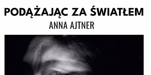 \u201ePod\u0105\u017caj\u0105c za \u015bwiat\u0142em\u201d (fr. \u00c0 la poursuite de la lumi\u00e8re; gr. \u0391\u03bd\u03b1\u03b6\u03b7\u03c4\u03ce\u03bd\u03c4\u03b1\u03c2 \u03c4\u03bf \u03c6\u03c9\u03c2)