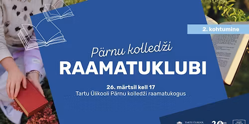 Tartu \u00dclikooli P\u00e4rnu kolled\u017ei raamatuklubi (2. kohtumine)