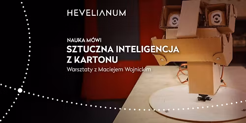 Sztuczna Inteligencja z kartonu - warsztaty z Maciejem Wojnickim