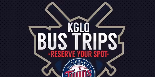 KGLO Bus Trip: June 3 MN Twins VS Chicago White Sox