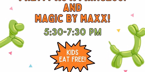 FREE Balloon Twisting, Tableside Magic, & KIDS MEALS