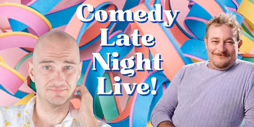 Comedy Late Night Live presents: The Death of Late Night!