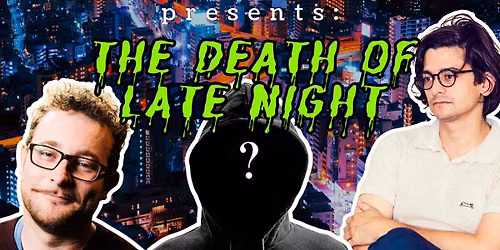 Comedy Late Night Live presents: The Death of Late Night!