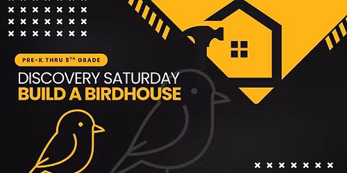Build a Birdhouse Discovery Saturday