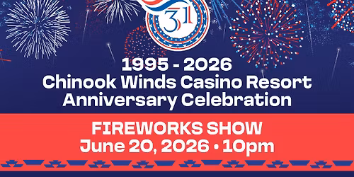 Chinook Winds Casino Resort 31st Anniversary Fireworks 