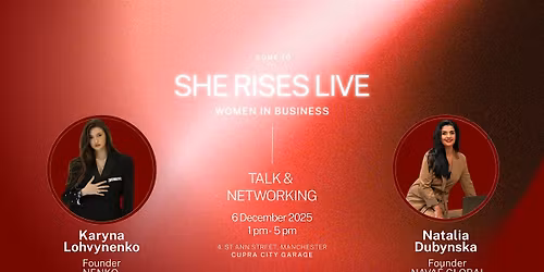SHE RISES LIVE -WOMEN IN BUSINESS TALK+ NETWORKING