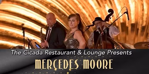 Mercedes Moore Debut at The Cicada Restaurant & Lounge!