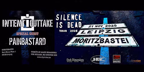 INTENT:OUTTAKE + Special Guest PAINBASTARD \/\/ Silence Is Dead Tour 2025 \/\/ LEIPZIG