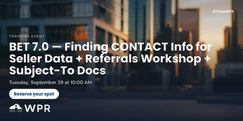 BET 7.0 \u2014 Finding CONTACT Info for Seller Data + Referrals Workshop + Subject-To Docs