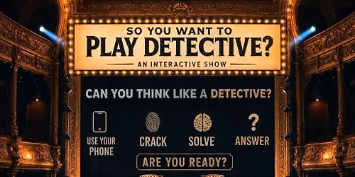 So You Want to Play Detective? \u2013 Live in Exeter