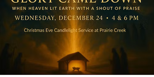 Glory Came Down: Christmas Eve Candlelight Service