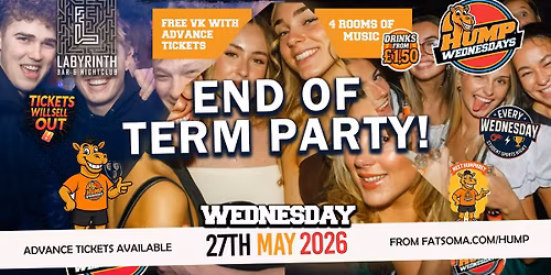 \ud83d\udc2b Hump Wednesdays \ud83d\udc2b END OF TERM PARTY! \ud83e\udee8 Bath's Number One Wednesday Night!