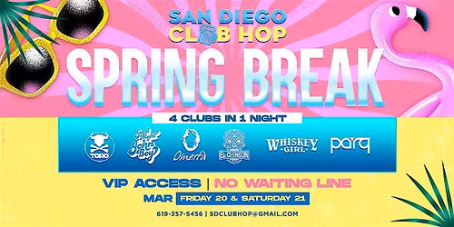 SPRING BREAK 4 CLUBS IN 1 NIGHT SATURDAY MARCH 21ST