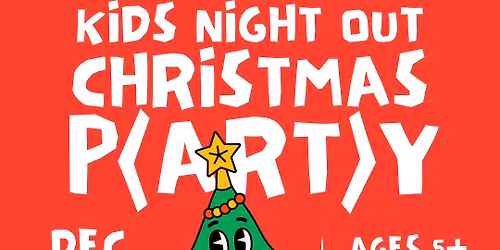 Kids Night Out Christmas P(art)y!