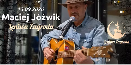 Maciej J\u00f3\u017awik - 13.09.2026 - Muzyczna scena Leniwej Zagrody