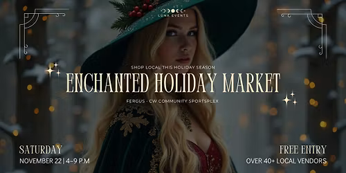 Enchanted Holiday Market – Fergus (Shop Local for the Holidays)