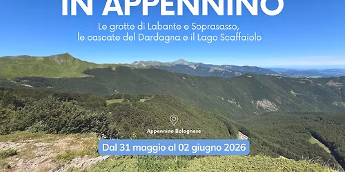 IN APPENNINO - Le grotte di Labante e Soprasasso, le cascate del Dardagna e il Lago Scaffaiolo