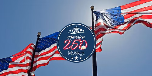 Hometown Heritage: Monroe's America 250 Celebration