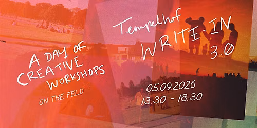 Tempelhof Write-In 3.0: a day of creative workshops to save the Feld
