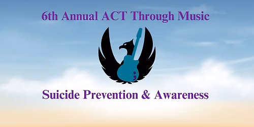 6th Annual ACT Through Music Suicide Prevention & Awareness Event