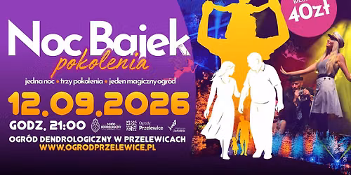 Noc Bajek Pokolenia w Ogrodzie Dendrologicznym w Przelewicach