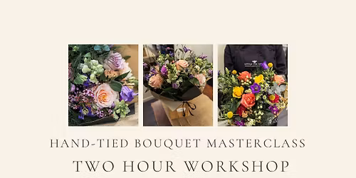 Hand Tied Bouquet Master Class