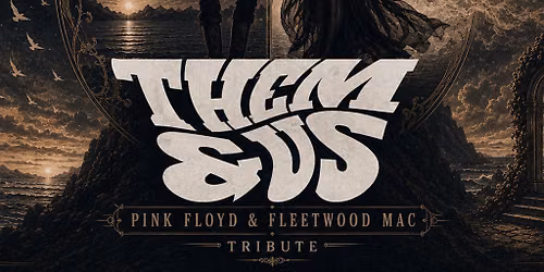 Them & Us- Pink Floyd & Fleetwood Mac Tribute