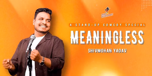 Meaningless Ft. Shiv Mohan Yadav