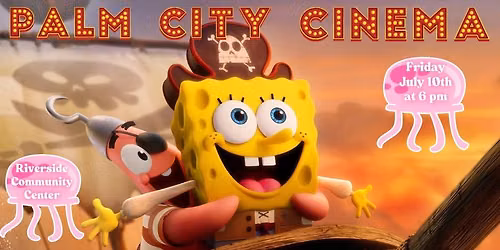 Palm City Cinemas Presents: The Spongebob Movie: Search for Squarepants