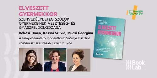 Elveszett gyermekkor \/\/ B\u00e9k\u00e9si T\u00edmea, Kassai Szilvia, Mucsi Georgina \/\/ K\u00f6nyvemutat\u00f3 a K\u00f6nyvh\u00e9ten