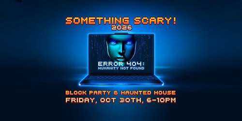 Something Scary 2026 - Haunted House & Block Party