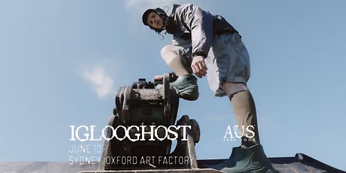 IGLOOGHOST | OXFORD ART FACTORY | SYD
