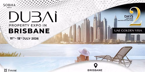 Dubai Property Expo in Brisbane| 11th - 12th July, 2026 | Sobha