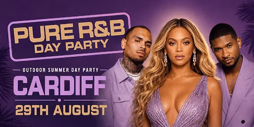 PURE R&B Cardiff - Summer Outdoor Day Party Sat 29th August