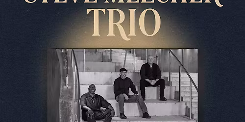 Steve Melcher Trio w\/CC Smith & The Bluzone and special guest Uncle Rick