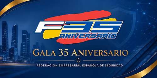 Gala 35 Aniversario Federaci\u00f3n Empresarial Espa\u00f1ola de Seguridad (FES)
