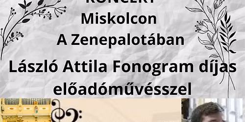 Koncert Miskolcon a Zenepalot\u00e1ban L\u00e1szl\u00f3 Attila Fonogram d\u00edjas el\u0151ad\u00f3m\u0171v\u00e9sszel