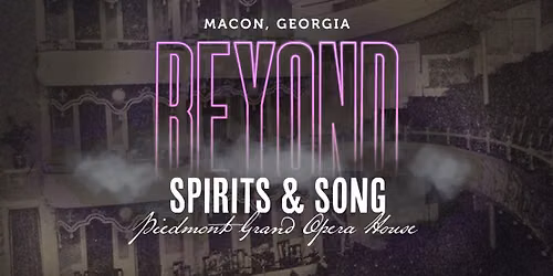 Macon Beyond: Spirits & Song at The Piedmont Grand Opera House