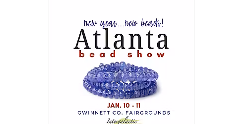 Atlanta Beadshow! January 10-11, 2026