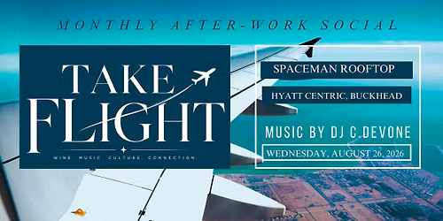 Take Flight - Wine, Rooftop, Afterwork Social  & Networking (Buckhead)
