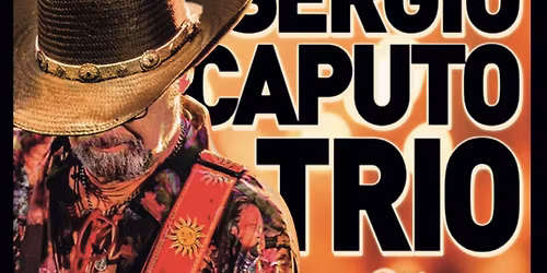 SERGIO CAPUTO TRIO *** Special Event***